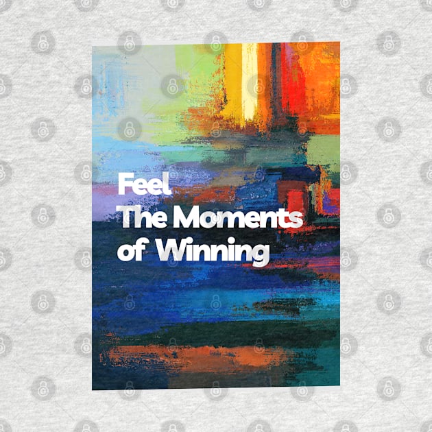 Feel The Moments of Winning by Cats Roar